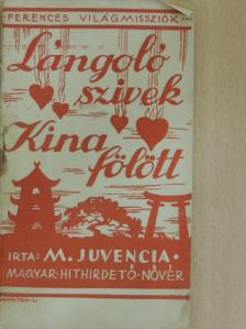 M. Juvencia - Lángoló szívek Kína felett [antikvár]