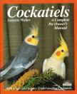 Annette Wolter - Cockatiels: A Complete Pet Owner's Manual [antikvár]