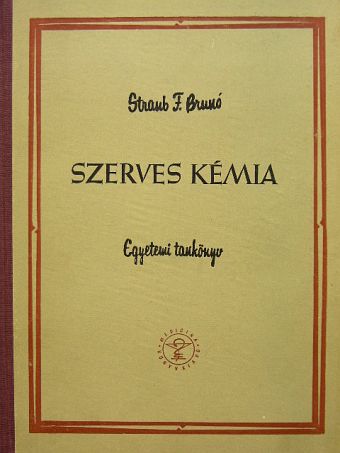 Straub F. Brunó - Szerves kémia [antikvár]
