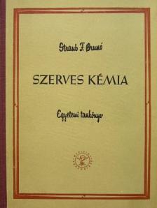 Straub F. Brunó - Szerves kémia [antikvár]