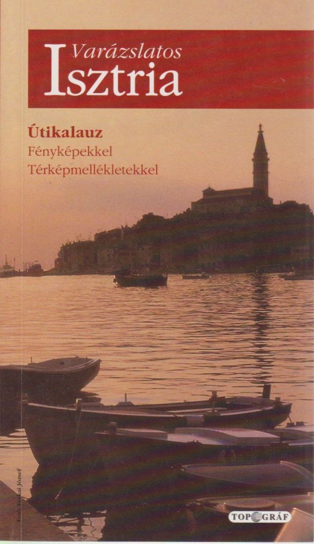 Fehér György - Varázslatos Isztria [antikvár]