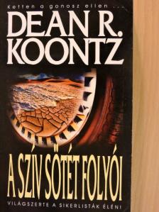 Dean R. Koontz - A szív sötét folyói [antikvár]