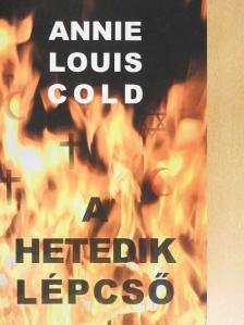 Annie Louis Cold - A hetedik lépcső [antikvár]