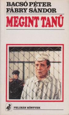 BACSÓ PÉTER, FÁBRY SÁNDOR - Megint tanú [antikvár]