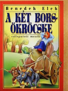 Benedek Elek - A két bors-ökröcske [antikvár]