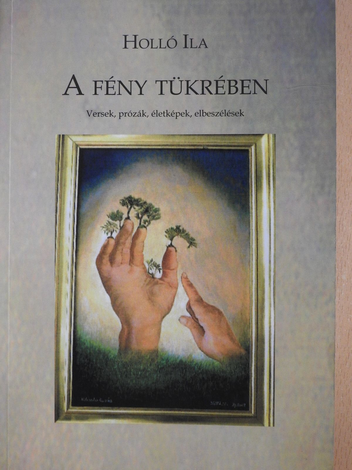 Holló Ila - A fény tükrében (dedikált példány) [antikvár]