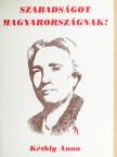 Kéthly Anna - Szabadságot Magyarországnak! [antikvár]