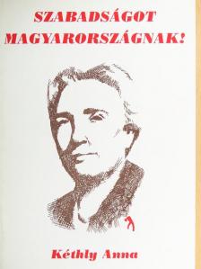 Kéthly Anna - Szabadságot Magyarországnak! [antikvár]
