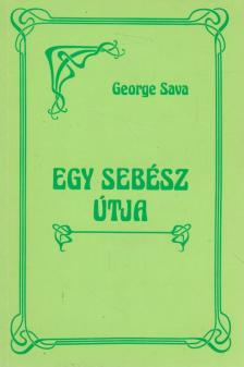 Sava, George - Egy sebész útja [antikvár]