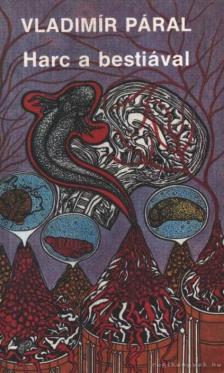 PÁRAL, VLADIMÍR - Harc a bestiával [antikvár]