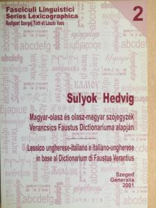 Sulyok Hedvig - Magyar-olasz és olasz-magyar szójegyzék Verancsics Faustus dictionariuma alapján [antikvár]