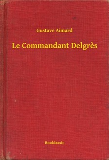 Aimard Gustave - Le Commandant Delgres [eKönyv: epub, mobi]