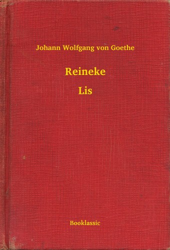 Johann Wolfgang Goethe - Reineke - Lis [eKönyv: epub, mobi]