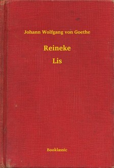Johann Wolfgang Goethe - Reineke - Lis [eKönyv: epub, mobi]