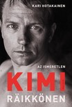 Kari Hotakainen - Az ismeretlen Kimi Räikkönen [eKönyv: epub, mobi]