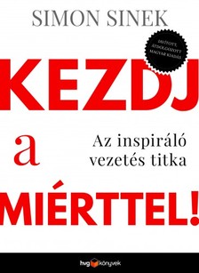 Simon Sinek - Kezdj a miérttel! [eKönyv: epub, mobi]
