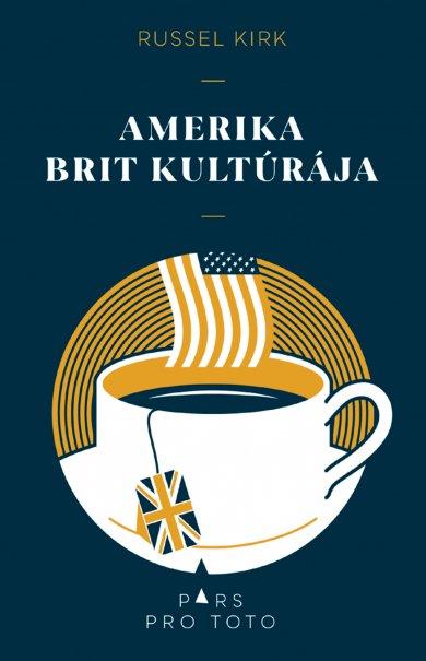 Russel Kirk - Amerika brit kultúrája