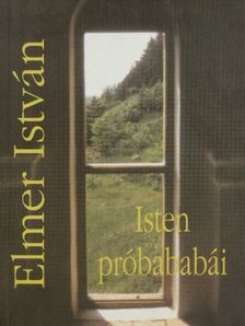 Elmer István - Isten próbababái [antikvár]