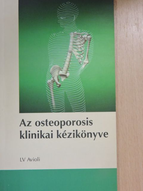L. V. Avioli - Az osteoporosis klinikai kézikönyve [antikvár]