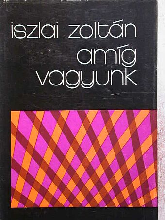 Iszlai Zoltán - Amíg vagyunk [antikvár]