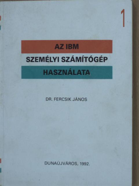 Dr. Fercsik János - Az IBM személyi számítógép használata 1. [antikvár]