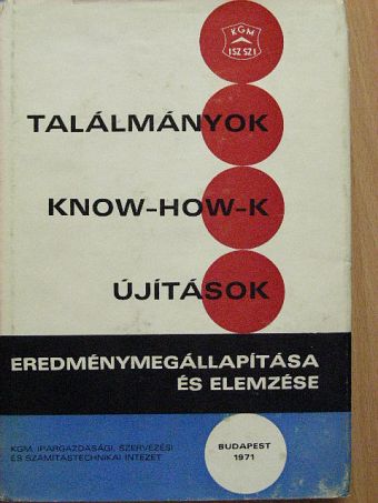 Dr. Bujtás László - Találmányok, Know-How-k, újítások eredménymegállapítása és elemzése [antikvár]