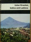 Karl Helbig - Unter Kreolen, Indios und Ladinos [antikvár]
