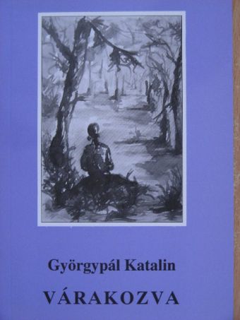 Györgypál Katalin - Várakozva [antikvár]