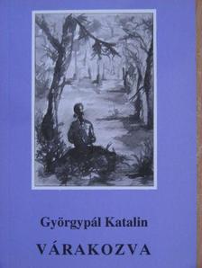 Györgypál Katalin - Várakozva [antikvár]