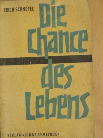 Erich Schnepel - Die Chance des Lebens [antikvár]