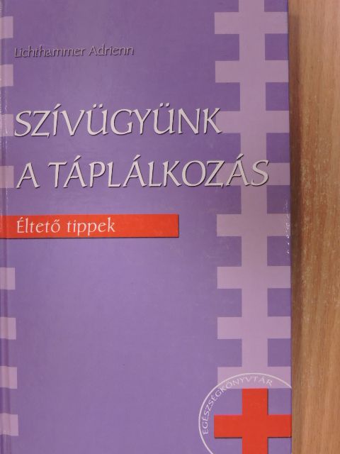 Lichthammer Adrienn - Szívügyünk a táplálkozás [antikvár]
