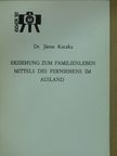 Dr. János Koczka - Erziehung zum Familienleben Mittels des Fernsehens im Ausland [antikvár]