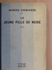 Jacques Cheneviére - La jeune fille de neige [antikvár]