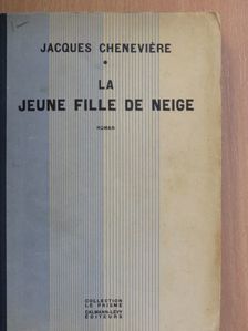 Jacques Cheneviére - La jeune fille de neige [antikvár]