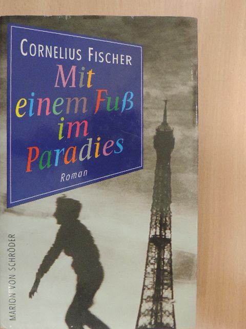 Cornelius Fischer - Mit einem Fuß im Paradies [antikvár]