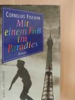 Cornelius Fischer - Mit einem Fuß im Paradies [antikvár]