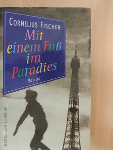 Cornelius Fischer - Mit einem Fuß im Paradies [antikvár]