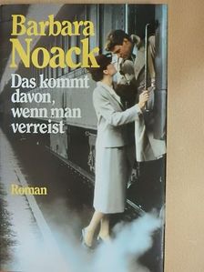 Barbara Noack - Das kommt davon, wenn man verreist [antikvár]
