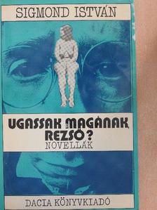 Sigmond István - Ugassak magának, Rezső?  [antikvár]