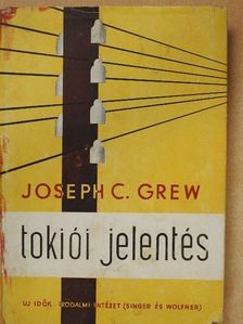 Joseph C. Grew - Tokiói jelentés [antikvár]