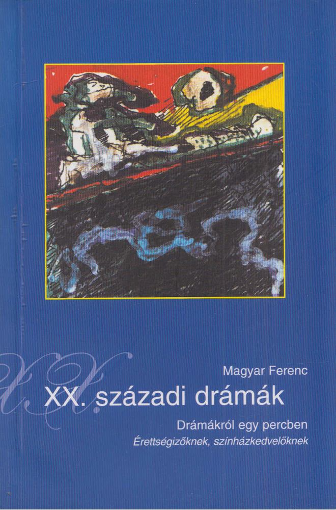 Magyar Ferenc - XX. századi drámák [antikvár]