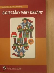 Gyulai Attila - Gyurcsány vagy Orbán? [antikvár]