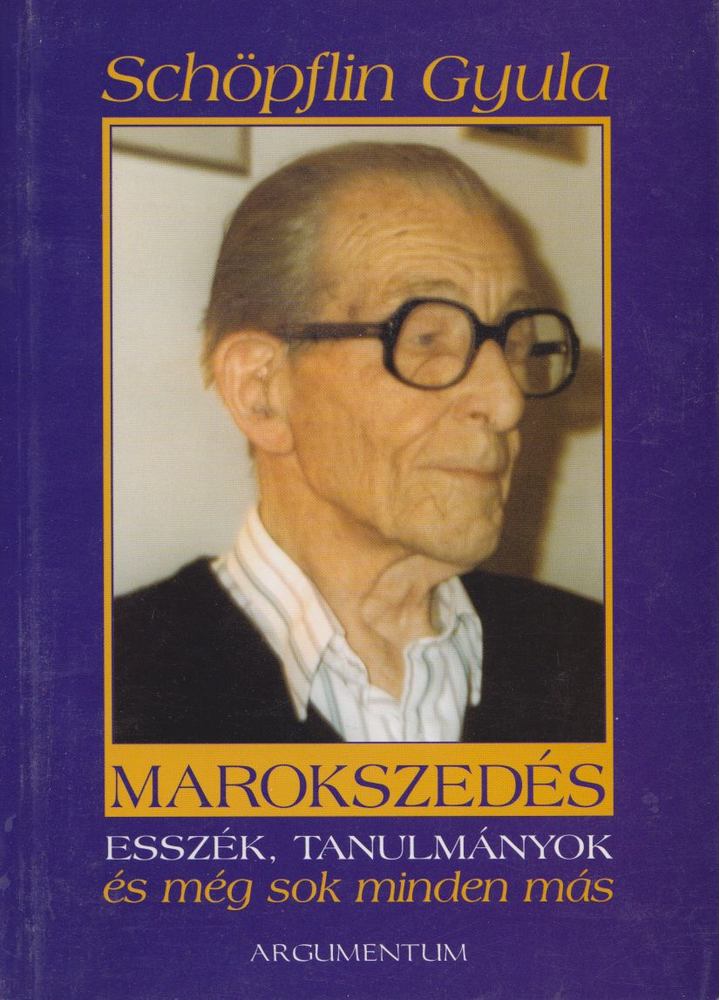SCHÖPFLIN GYULA - Marokszedés - Esszék, tanulmányok és még sok minden más [antikvár]