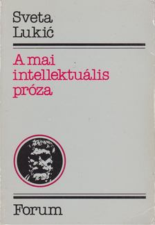 Sveta Lukic - A mai intellektuális próza [antikvár]