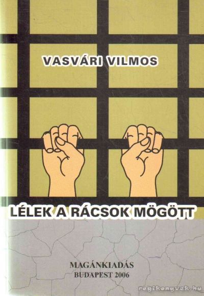 Vasvári Vilmos - Lélek a rácsok mögött [antikvár]