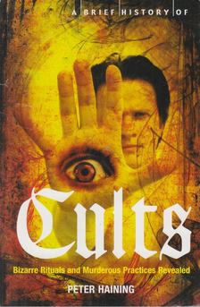 Peter Haining - A Brief History of Cults [antikvár]