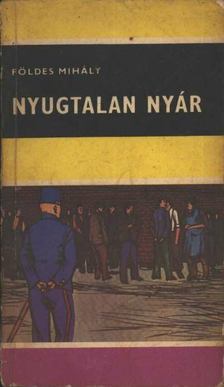 Földes Mihály - Nyugtalan nyár [antikvár]