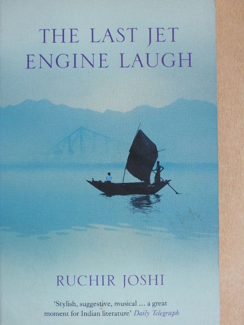 Ruchir Joshi - The Last Jet-Engine Laugh [antikvár]