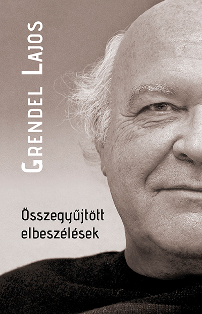 Grendel Lajos - Összegyűjtött elbeszélések