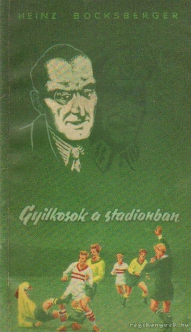 Bocksberger, Heinz - Gyilkosok a stadionban [antikvár]
